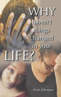 Cover image for Why Haven't Things Changed in Your Life?