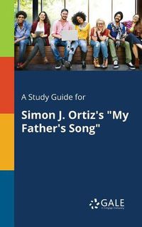 Cover image for A Study Guide for Simon J. Ortiz's My Father's Song