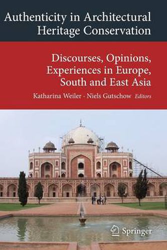 Cover image for Authenticity in Architectural Heritage Conservation: Discourses, Opinions, Experiences in Europe, South and East Asia