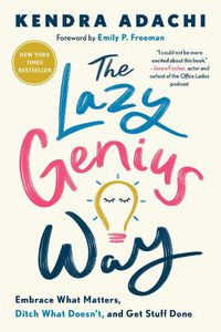 Cover image for The Lazy Genius Way: Embrace What Matters, Ditch What Doesn't, and Get Stuff Done