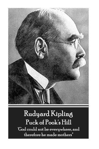 Cover image for Rudyard Kipling - Puck of Pook's Hill: 'God could not be everywhere, and therefore he made mothers