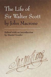 Cover image for The Life of Sir Walter Scott by John Macrone: edited with an introduction by Daniel Grader