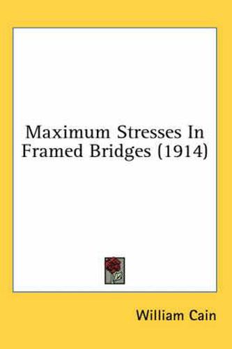 Maximum Stresses in Framed Bridges (1914)