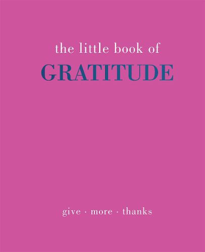 The Little Book of Gratitude: Give More Thanks