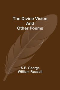 Cover image for The Divine Vision and Other Poems