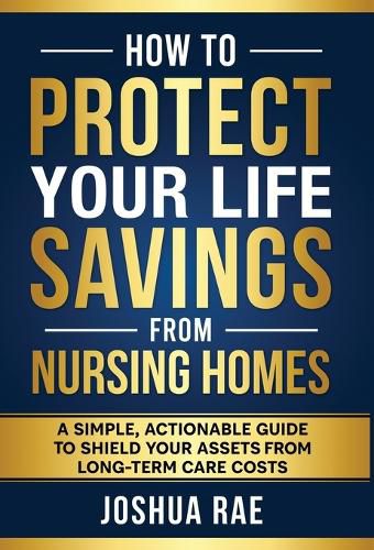 Cover image for How to Protect Your Life Savings from Nursing Homes