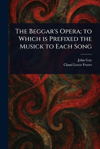 Cover image for The Beggar's Opera; to Which is Prefixed the Musick to Each Song