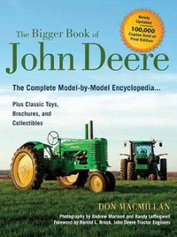 Cover image for The Bigger Book of John Deere: The Complete Model-by-Model Encyclopedia Plus Classic Toys, Brochures, and Collectibles