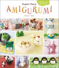 Cover image for Super Easy Amigurumi: Crochet Cute Animals