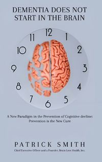 Cover image for Dementia Does Not Start In the Brain