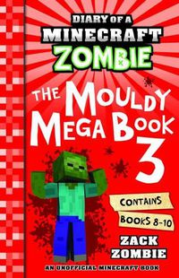 Cover image for The Mouldy Mega Book 3 (Diary of a Minecraft Zombie)