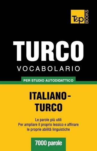 Cover image for Vocabolario Italiano-Turco per studio autodidattico - 7000 parole