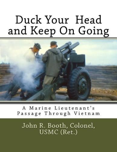 Duck Your Head and Keep on Going: A Marine Lieutenant's Passage Through Vietnam