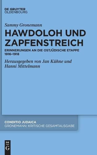 Hawdoloh Und Zapfenstreich: Erinnerungen an Die Ostjudische Etappe 1916-1918