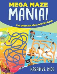 Cover image for Mega Maze Mania! the Ultimate Kids Activity Book