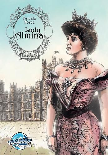 Female Force: Lady Almina: The Woman behind Downton Abbey