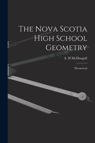 Cover image for The Nova Scotia High School Geometry: Theoretical