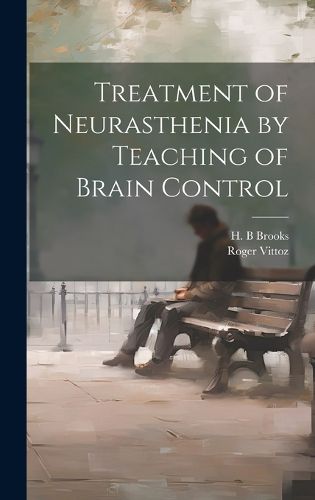 Cover image for Treatment of Neurasthenia by Teaching of Brain Control