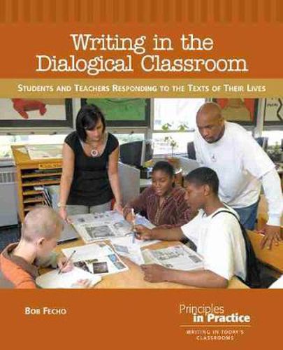 Cover image for Writing in the Dialogical Classroom: Students and Teachers Responding to the Texts of Their Lives