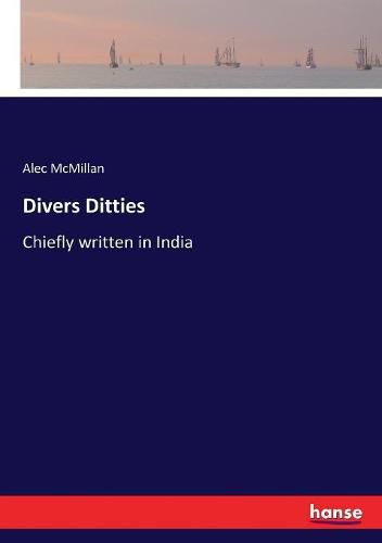 Cover image for Divers Ditties: Chiefly written in India