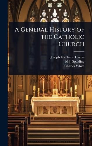 Cover image for A General History of the Catholic Church