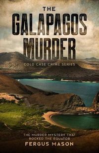 Cover image for The Galapagos Murder: The Murder Mystery That Rocked the Equator
