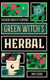 Cover image for Coloring Book of Shadows: Green Witch's Herbal