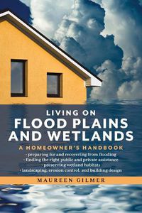 Cover image for Living on Flood Plains and Wetlands: A Homeowner's Handbook