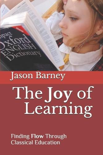 The Joy of Learning: Finding Flow Through Classical Education