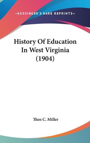 Cover image for History of Education in West Virginia (1904)