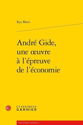 Andre Gide, Une Oeuvre a l'Epreuve de l'Economie