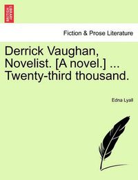 Cover image for Derrick Vaughan, Novelist. [A Novel.] ... Twenty-Third Thousand.