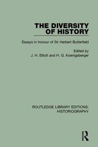 Cover image for The Diversity of History: Essays in Honour of Sir Herbert Butterfield