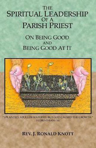 Cover image for The Spiritual Leadership of a Parish Priest: On Being Good and Good At It