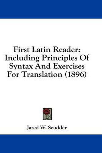 Cover image for First Latin Reader: Including Principles of Syntax and Exercises for Translation (1896)