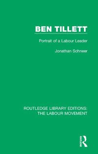 Cover image for Ben Tillett: Portrait of a Labour Leader