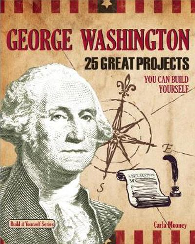 Cover image for George Washington: 25 Great Projects You Can Build Yourself