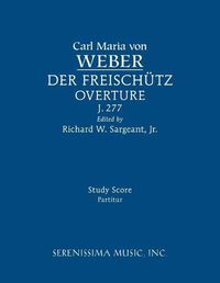 Cover image for Der Freischutz Overture, J.277: Study score