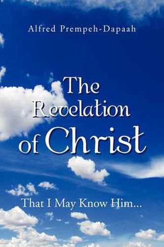 Cover image for The Revelation of Christ: That I May Know Him...