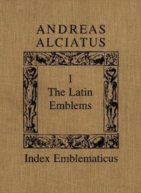 Cover image for Andreas Alciatus: Volume I: The Latin Emblems; Volume II: Emblems in Translation