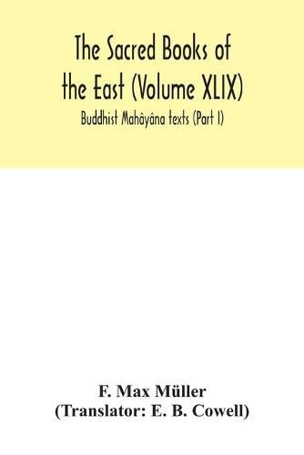 The Sacred Books of the East (Volume XLIX): Buddhist Mahayana texts (Part I)