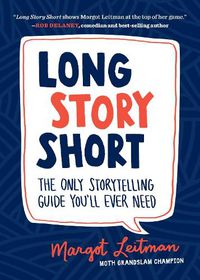 Cover image for Long Story Short: The Only Storytelling Guide You'll Ever Need