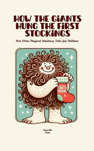 Cover image for How the Giants Hung the First Stockings And Other Magical Christmas Tales for Children
