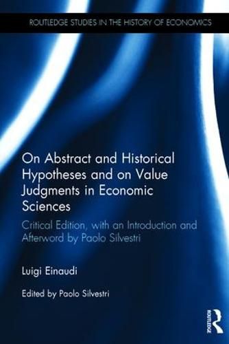 Cover image for On Abstract and Historical Hypotheses and on Value Judgments in Economic Sciences: Critical Edition, with an Introduction and Afterword by Paolo Silvestri