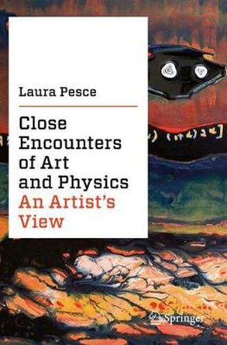 Cover image for Close Encounters of Art and Physics: An Artist's View