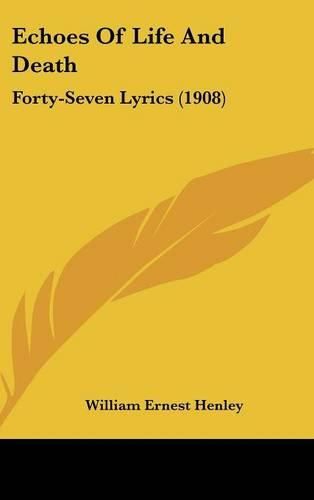 Echoes of Life and Death: Forty-Seven Lyrics (1908)