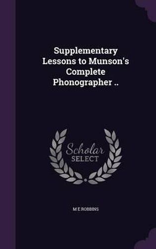 Cover image for Supplementary Lessons to Munson's Complete Phonographer ..