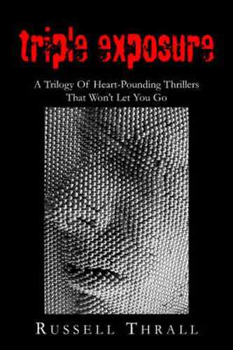 Cover image for Triple Exposure: A Trilogy of Heart-Pounding Thrillers That Won't Let You Go