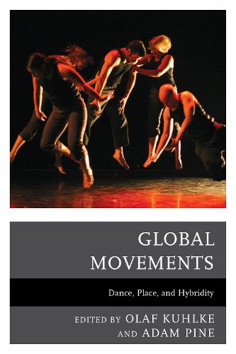 Cover image for Global Movements: Dance, Place, and Hybridity