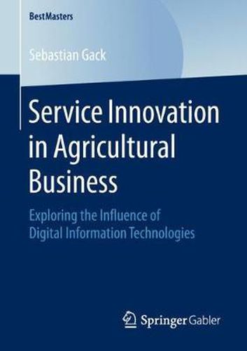 Cover image for Service Innovation in Agricultural Business: Exploring the Influence of Digital Information Technologies